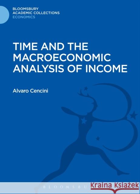 Time and the Macroeconomic Analysis of Income Alvaro Cencini 9781472512802