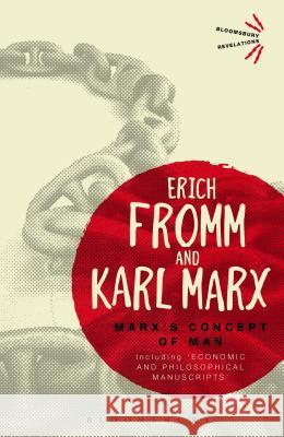 Marx's Concept of Man: Including 'Economic and Philosophical Manuscripts' Fromm, Erich 9781472513953 0