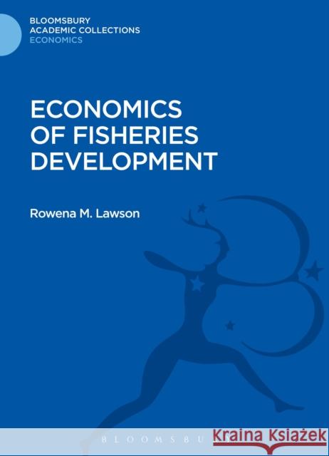 Economics of Fisheries Development Rowena M Lawson 9781472514141 0