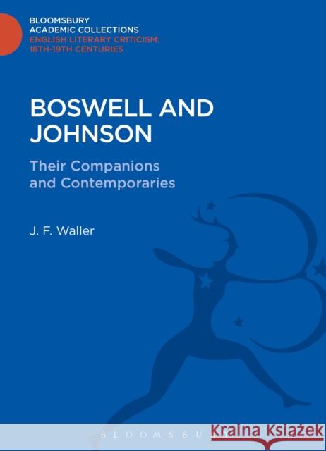 Boswell and Johnson: Their Companions and Contemporaries Waller, J. F. 9781472514509 0