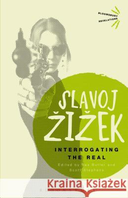 Interrogating the Real Slavoj Zizek 9781472514936