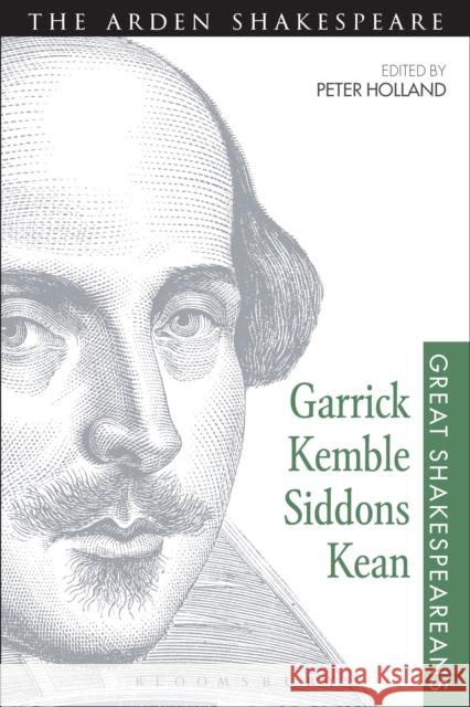 Garrick, Kemble, Siddons, Kean: Great Shakespeareans: Volume II Peter Holland (University of Notre Dame, USA) 9781472517289