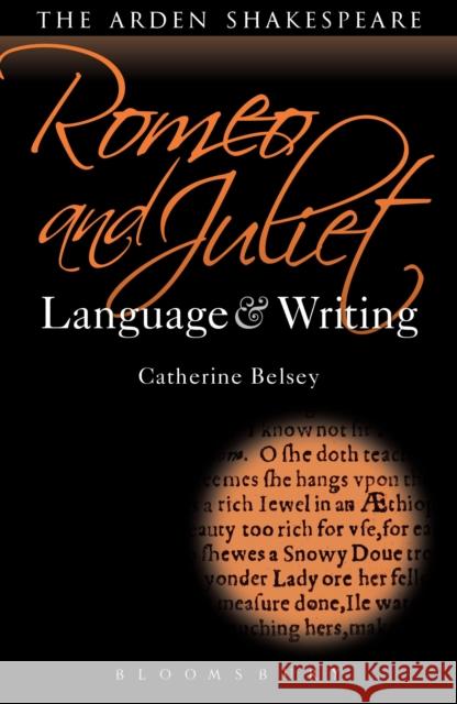 Romeo and Juliet: Language and Writing Catherine Belsey 9781472518354 Arden Shakespeare