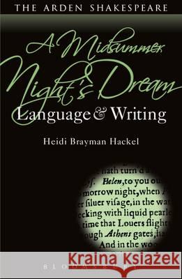 Midsummer Night's Dream: Language and Writing Heidi Brayma 9781472518378 Arden Shakespeare