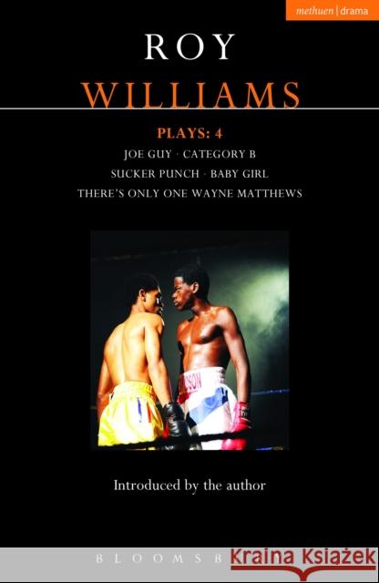 Williams Plays: 4: Sucker Punch; Category B; Joe Guy; Baby Girl; There's Only One Wayne Matthews Williams, Roy 9781472520692 BLOOMSBURY ACADEMIC