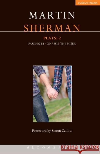 Sherman Plays: 2: Onassis; Passing By; The Miser Martin Sherman 9781472522269