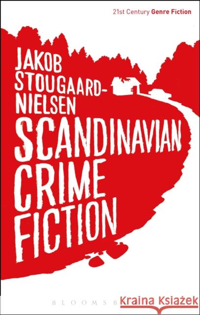 Scandinavian Crime Fiction Nielsen Ja Stougaard Jakob Stougaard-Nielsen Katy Shaw 9781472522757 Bloomsbury Academic