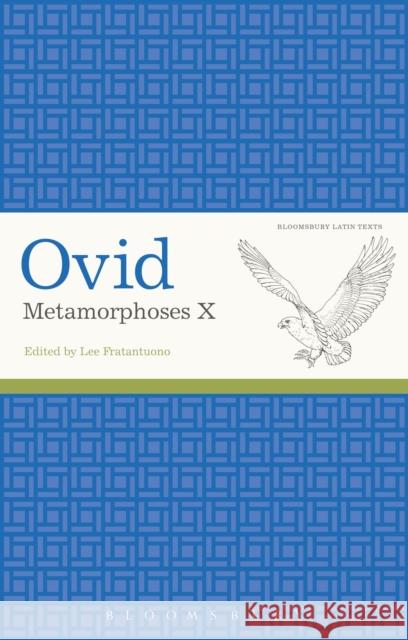 Ovid, Metamorphoses X Ovid                                     Lee Fratantuono 9781472522900 Bloomsbury Academic