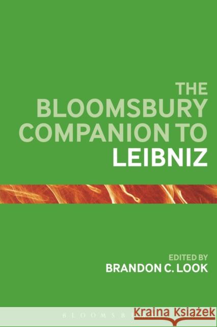 The Bloomsbury Companion to Leibniz Brandon C. Look 9781472523525 Bloomsbury Academic