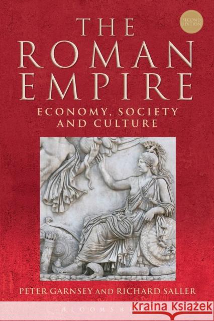 The Roman Empire : Economy, Society and Culture Peter Garnsey Richard Saller 9781472524027 Bloomsbury Academic