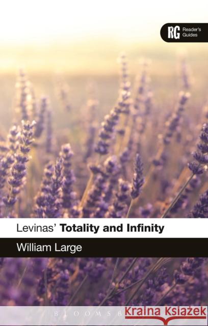 Levinas' 'Totality and Infinity': A Reader's Guide Large, William 9781472524393 Bloomsbury Academic