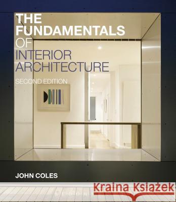 The Fundamentals of Interior Architecture John Coles 9781472524652 Bloomsbury Publishing PLC