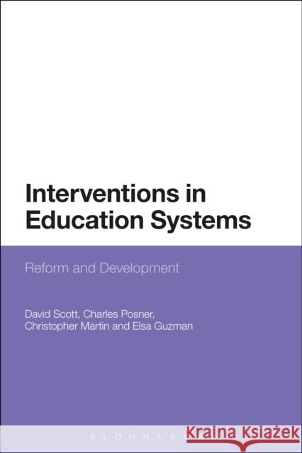 Interventions in Education Systems: Reform and Development Scott, David 9781472526069 Bloomsbury Academic