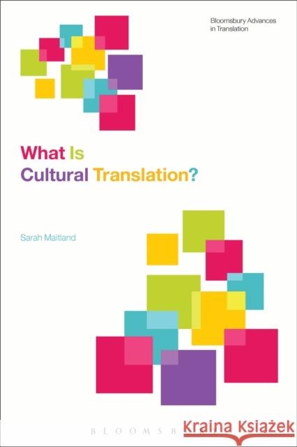 What Is Cultural Translation? Sarah Maitland Jeremy Munday 9781472526274 Bloomsbury Academic