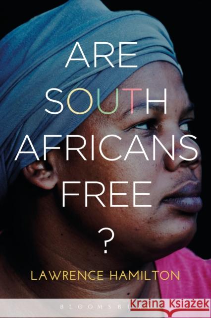 Are South Africans Free? Lawrence Hamilton 9781472526939 Bloomsbury Academic