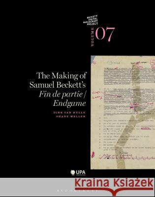 The Making of Samuel Beckett's 'Endgame'/'Fin de Partie' Van Hulle, Dirk 9781472527486