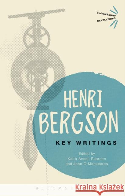Key Writings Henri Bergson Keith Ansel John Mullarkey 9781472528018 Bloomsbury Publishing PLC