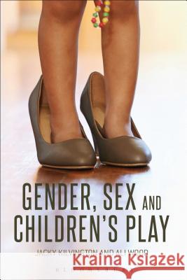 Gender, Sex and Children's Play Jacky Kilvington Ali Wood 9781472528575