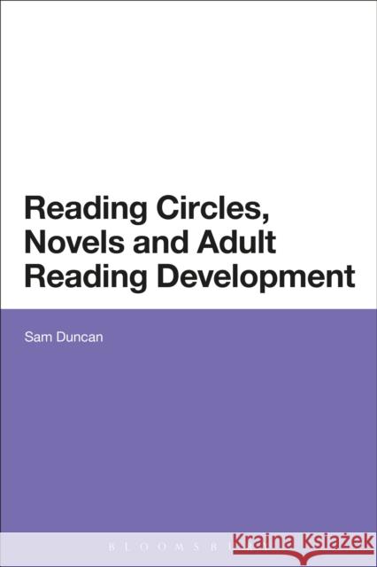 Reading Circles, Novels and Adult Reading Development Sam Duncan 9781472530141 0