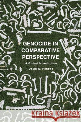 Genocide in Comparative Perspective: A Global Introduction Devin O Pendas (London School of Economics and Political Science) 9781472530844