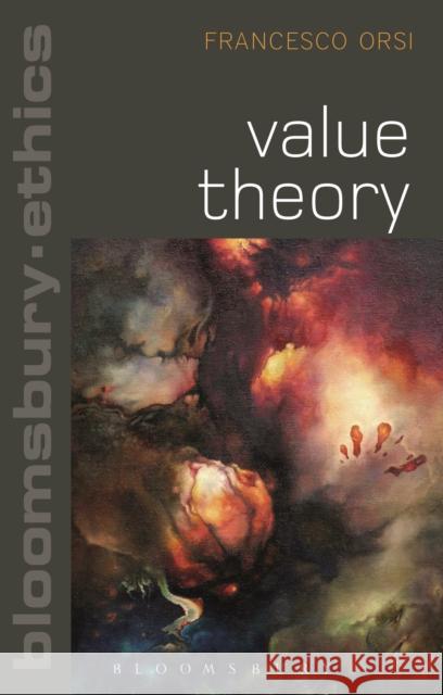 Value Theory Francesco Orsi Thom Brooks 9781472530882 Bloomsbury Academic