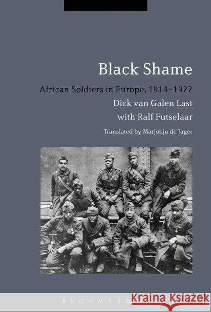 Black Shame: African Soldiers in Europe, 1914-1922 Dick Va Ralf Futselaar Bob Moore 9781472531032