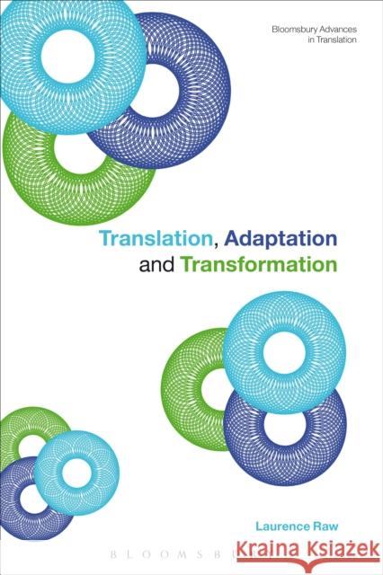 Translation, Adaptation and Transformation Laurence Raw 9781472531292 0