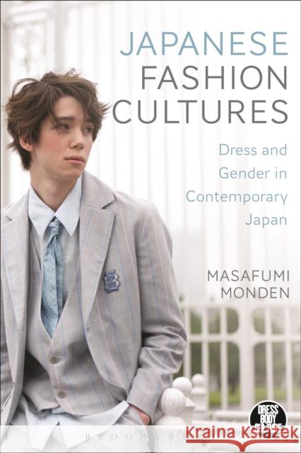 Japanese Fashion Cultures: Dress and Gender in Contemporary Japan Monden, Masafumi 9781472532800 Bloomsbury Academic