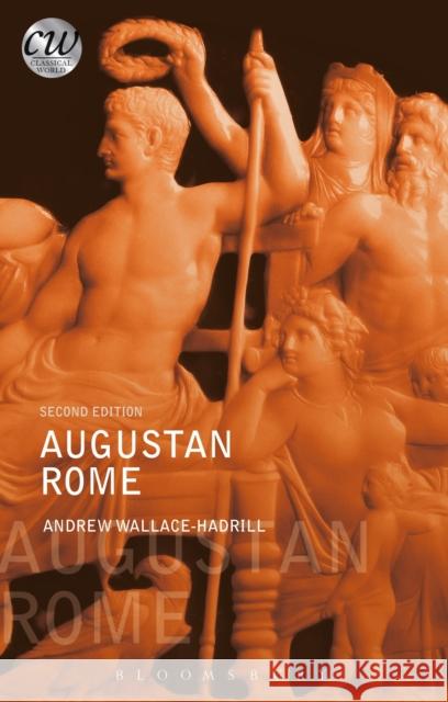 Augustan Rome Andrew Wallace-Hadrill 9781472534262