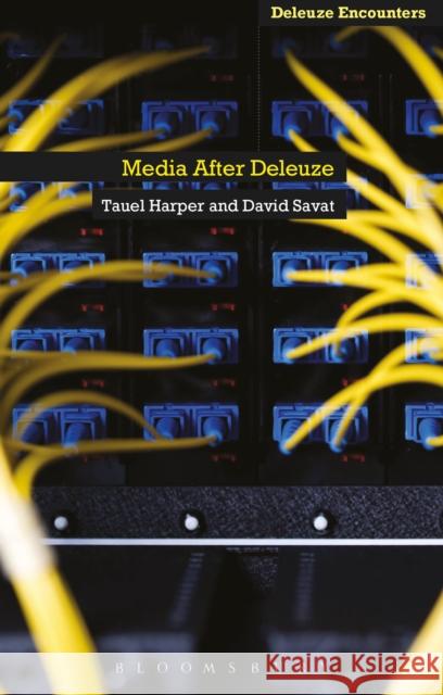 Media After Deleuze David Savat Tauel Harper 9781472534453 Bloomsbury Academic