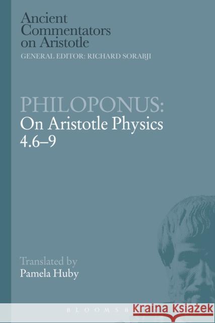 Philoponus: On Aristotle Physics 4.6-9 Pamela Huby 9781472539168