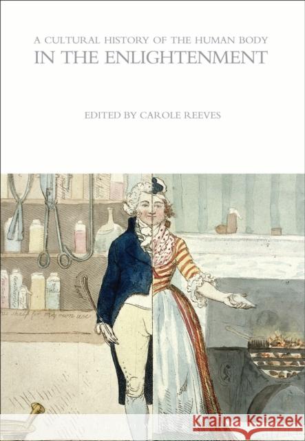 A Cultural History of the Human Body in the Enlightenment Carole Reeves 9781472554659 Bloomsbury Academic