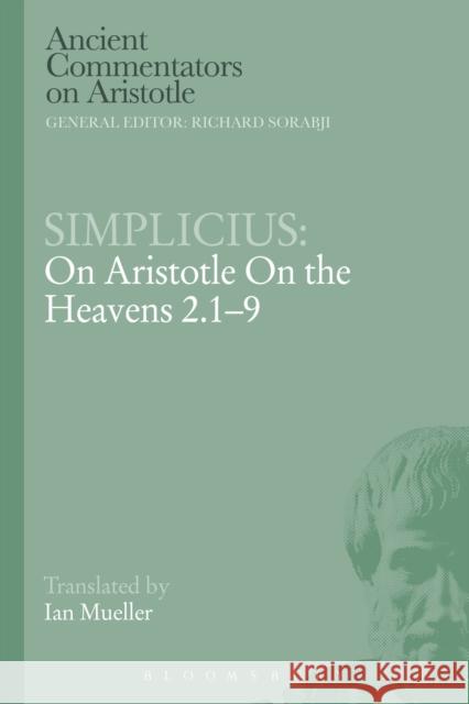 Simplicius: On Aristotle on the Heavens 2.1-9 Simplicius 9781472557414 Bristol Classical Press