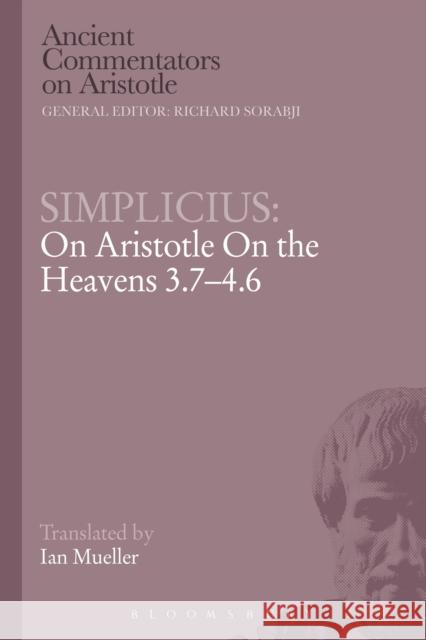 Simplicius: On Aristotle on the Heavens 3.7-4.6 Simplicius 9781472557858 Bristol Classical Press