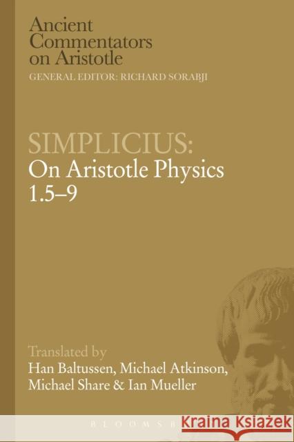 Simplicius: On Aristotle Physics 1.5-9 Han Baltussen Michael Atkinson Michael Share 9781472557865