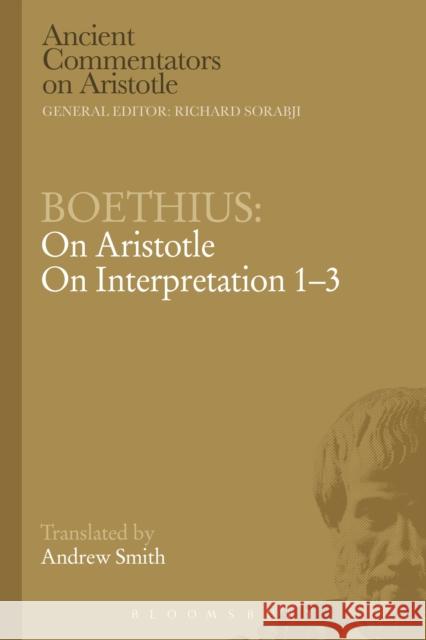 Boethius: On Aristotle on Interpretation 1-3 Boethius 9781472557896 Bristol Classical Press