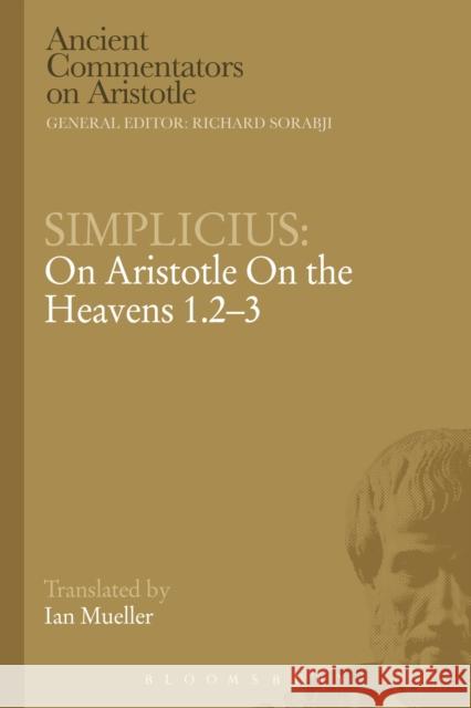 Simplicius: On Aristotle on the Heavens 1.2-3 Simplicius 9781472557919 Bristol Classical Press