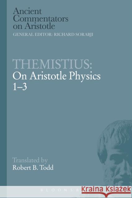 Themistius: On Aristotle Physics 1-3 Themistius                               Robert B. Todd 9781472557933