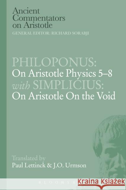 Philoponus: On Aristotle Physics 5-8 with Simplicius: On Aristotle on the Void J O Paul Lettinck Urmson 9781472558046 Bloomsbury Academic