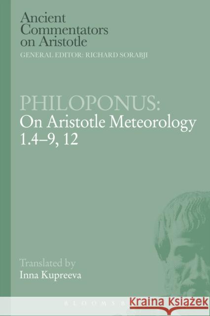 Philoponus: On Aristotle Meteorology 1.4-9, 12 Philoponus                               Inna Kupreeva 9781472558206