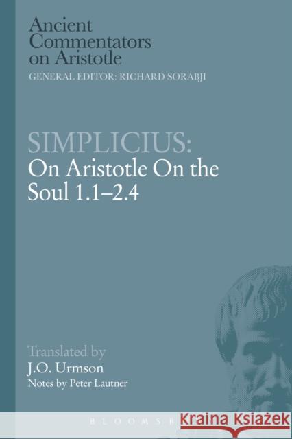 Simplicius: On Aristotle on the Soul 1.1-2.4 Urmson, J. O. 9781472558435 Bloomsbury Academic