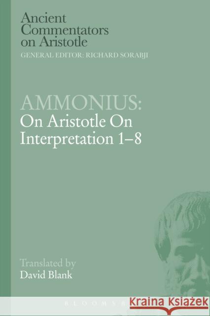 Ammonius: On Aristotle on Interpretation 1-8 Blank, David L. 9781472558442