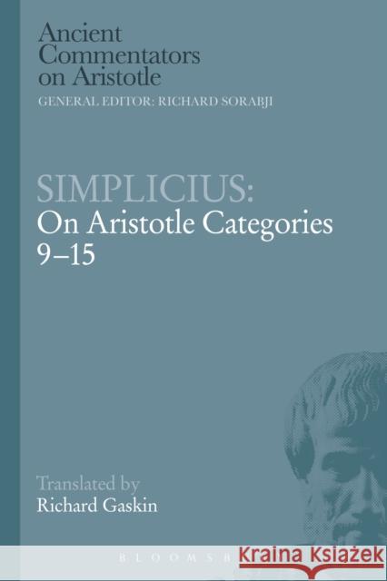 Simplicius: On Aristotle Categories 9-15 Richard Gaskin 9781472558510