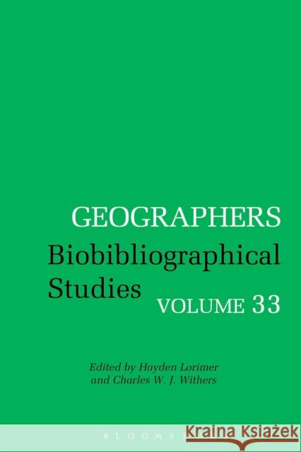 Geographers: Biobibliographical Studies, Volume 33 Lorimer, Hayden 9781472566614