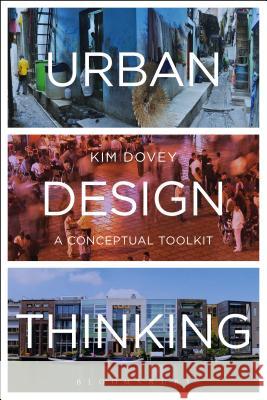 Urban Design Thinking: A Conceptual Toolkit Kim Dovey 9781472566942