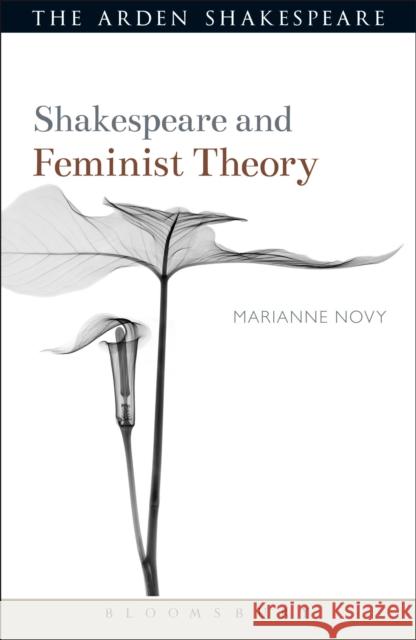 Shakespeare and Feminist Theory Marianne Novy Evelyn Gajowski 9781472567079 Bloomsbury Arden Shakespeare