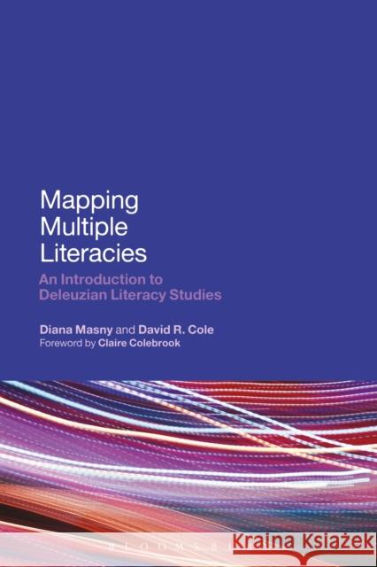 Mapping Multiple Literacies: An Introduction to Deleuzian Literacy Studies Masny, Diana 9781472569141