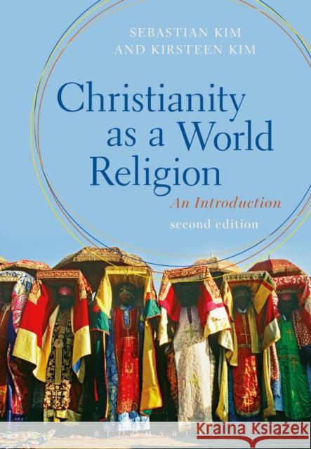 Christianity as a World Religion: An Introduction Kim, Sebastian 9781472569356