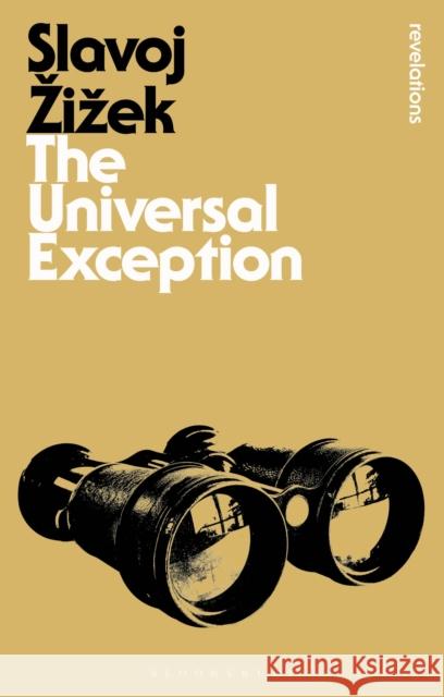 The Universal Exception Slavoj Zizek Rex Butler Scott Stephens 9781472570079 Bloomsbury Academic