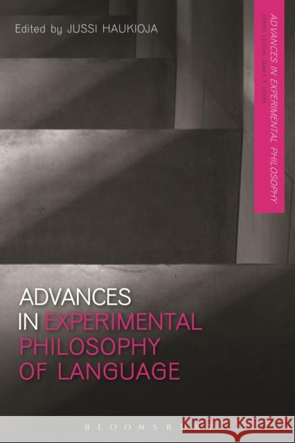 Advances in Experimental Philosophy of Language Jussi Haukioja 9781472570734 Bloomsbury Academic